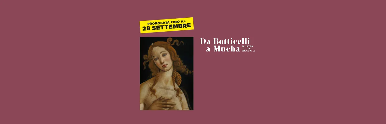 Mostra ‘Da Botticelli a Mucha. Bellezza, natura e seduzione" sconto del 25% sull'ingresso