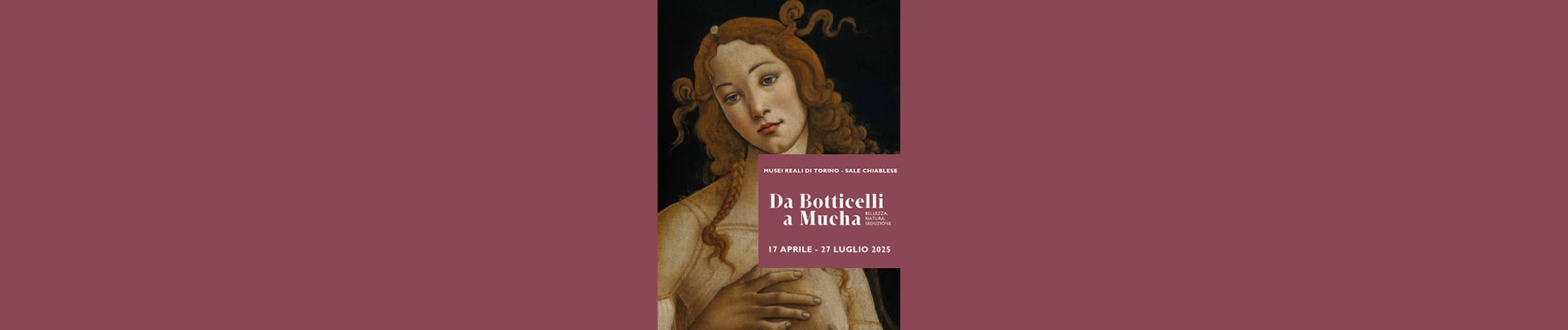 Mostra ‘Da Botticelli a Mucha. Bellezza, natura e seduzione" sconto del 25% sull'ingresso